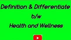 Definition and Difference between Health and Wellness || Define and Differentiate Health & Wellness