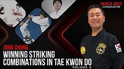 Tae Kwon Do (Vol 6): Winning Kicking And Punching Combinations With John Chung | Black Belt Magazine