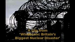 Windscale: Britain's Biggest Nuclear Disaster