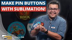How To Create Custom Pin Buttons With Sublimation