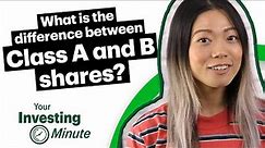 What's the difference between Class A and B shares?