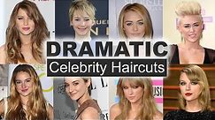 Dramatic Celebrity Haircuts