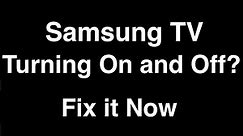 Samsung Smart TV turning On and Off - Fix it Now