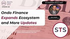 Ondo Finance Expands Ecosystem and More Updates - Security Token Show: Episode 222