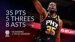 Kevin Durant 35 pts 5 threes 8 asts vs Hawks 23/24 season