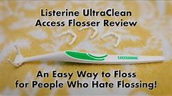 An Easy Way to Floss for People Who Hate Flossing - Listerine UltraClean Access Flosser Review