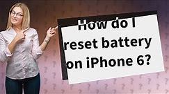 How do I reset battery on iPhone 6?