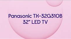 Panasonic TX-32G310B 32" HD Ready LED TV - Product Overview