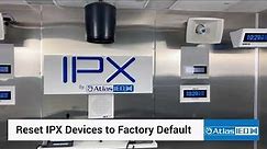 How to Reset to Factory Default - IPX Tech Help