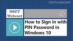 How to Sign in with PIN Password in Windows 10