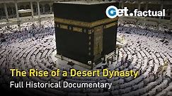 Mysterious Saudi Arabia: The Rise of a Desert Dynasty - Full Historical Documentary