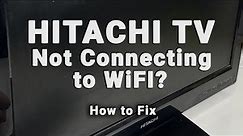 How to Fix a Hitachi TV that Won't Connect to WiFi | 10-Min Fix