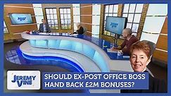 Should ex-Post Office boss return £2m bonuses? Feat. Ann Widdecombe & Michael J Walker | Jeremy Vine