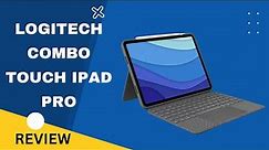 Logitech Combo Touch iPad Pro 11-inch Review | Enhance Your iPad Experience