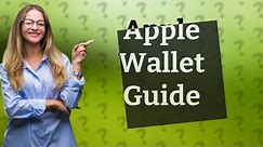 How do I use Apple Wallet for the first time?