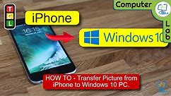 How To - Transfer Photos from iPhone to Windows 10 PC