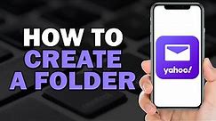 How To Create A Folder In Yahoo Mail (Easiest Way)