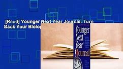 [Read] Younger Next Year Journal: Turn Back Your Biological Clock  For Kindle