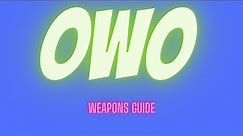 OwO a Guide to Weapons