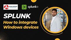 How to Integrate Windows Devices with Splunk