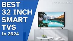 Top 4 Best 32-Inch Smart TVs in 2024: Best Top Picks for Superior Entertainment