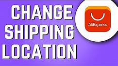 How to Change Shipping Country on Aliexpress! (2024)