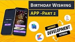 Make a Simple Birthday Wishing App in Android Studio | Part 2 | Android Development Tutorial 2022