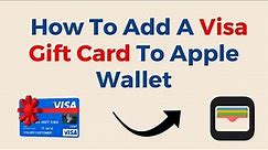 How To Add A Visa Gift Card To Apple Wallet