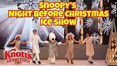 4K Knott's Berry Merry Farm Snoopy's Night Before Christmas Ice Show 2023