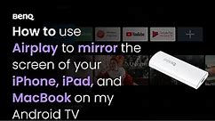 [BenQ FAQ] Projector_How to mirror the screen of your iPhone, iPad, and MacBook on my Android TV