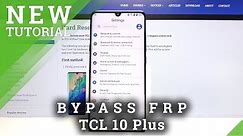 How to Bypass Google Verification in TCL 10 Plus – Remove Google Protection