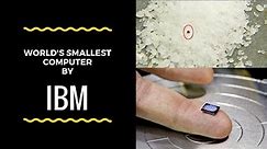 "World's Smallest Computer" By IBM II 2018 II Latest Tech Update