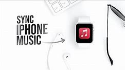How to Sync iPhone Music to Apple Watch (tutorial)