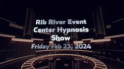 Rib River Event Center Hypnosis Show 2024