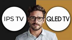 IPS vs QLED: Whats The Difference & Which Is Better? (2024)