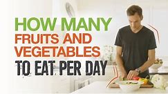 How Many Fruits and Vegetables to Eat Per Day