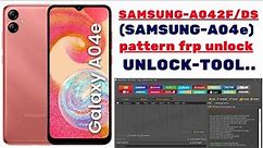 🌟🌟 Samsung galaxy-A04e (SM-A042F/DS) frp pattern unlock by-unlock tool done' 100%🌟🌟