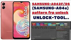 🌟🌟 Samsung galaxy-A04e (SM-A042F/DS) frp pattern unlock by-unlock tool done' 100%🌟🌟