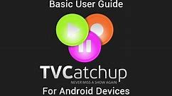 TVCatchup Basic Android User Guide