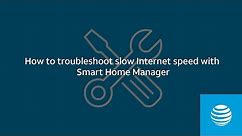 How to troubleshoot slow Internet speed with Smart Home Manager