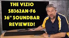 The All-In-One Vizio SB362An-F6 36" 2.1 Channel Soundbar - REVIEWED!
