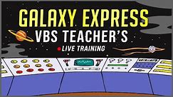 Galaxy Express | VBS | Teachers' training | English