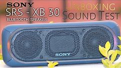Sony SRS XB-30 Bluetooth Speaker Unboxing | Sound Test.