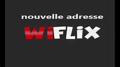 Wiflix Nouvelle Adresse 2024 : Www.wiiflix.Site