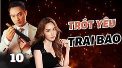 TRÓT YÊU TRAI BAO - TẬP 10 | Ngân Khánh, Khương Thịnh | Phim Tâm Lý Tình Cảm Việt Nam 2023