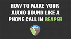 How to Make Your Audio Sound Like a Phone Call in Reaper | Tutorial