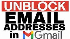 How to unblock an email address in Gmail