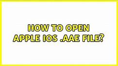 How to open Apple iOS .AAE file? (3 Solutions!!)