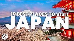 10 BEST PLACES TO VISIT IN JAPAN