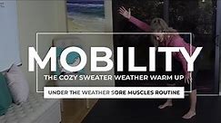 MOBILITY EXERCISES: The Cozy Sweater Weather Warm Up or Under The Weather and Sore Muscles Session